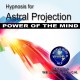 Astral Projection Self-Hypnosis