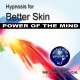 Better Skin with Hypnosis